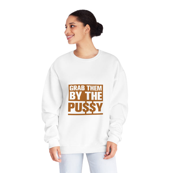 Grab them by the Pussy Unisex NuBlend® Crewneck Sweatshirt