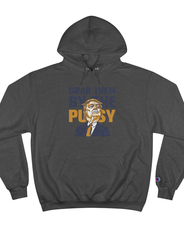 Grab them by the Pussy Champion Hoodie