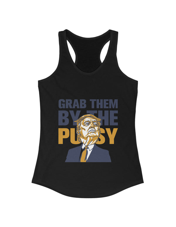 Grab them by the Pu$$y Women's Ideal Racerback Tank