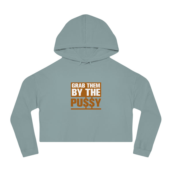 Grab them by the Pussy Women’s Cropped Hooded Sweatshirt