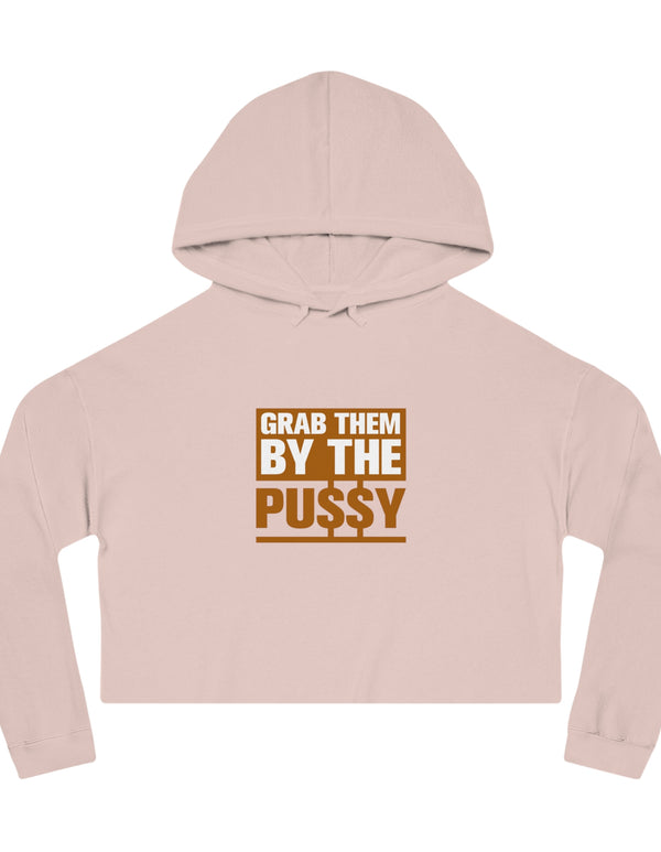 Grab them by the Pussy Women’s Cropped Hooded Sweatshirt