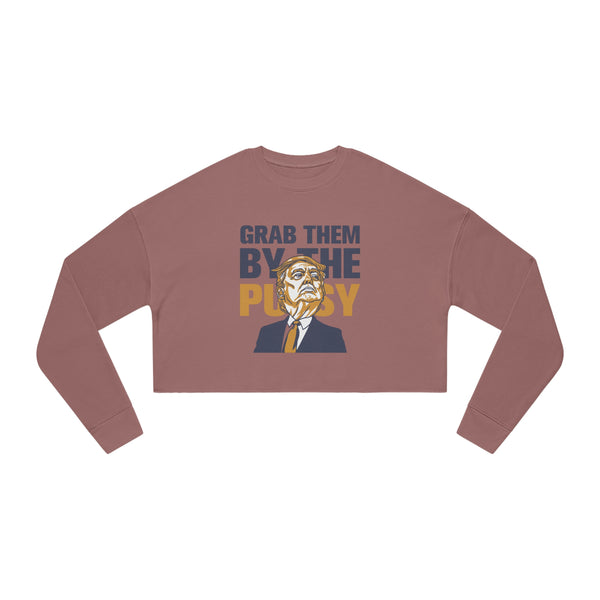 Grab them by the Pussy Women's Cropped Sweatshirt