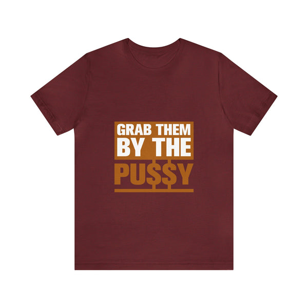 Grab them by the Pussy Unisex Jersey Short Sleeve Tee