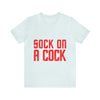 Sock in a Cock Unisex Jersey Short Sleeve Tee