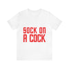 Sock in a Cock Unisex Jersey Short Sleeve Tee