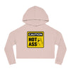 Caution Hot Ass Women’s Cropped Hooded Sweatshirt