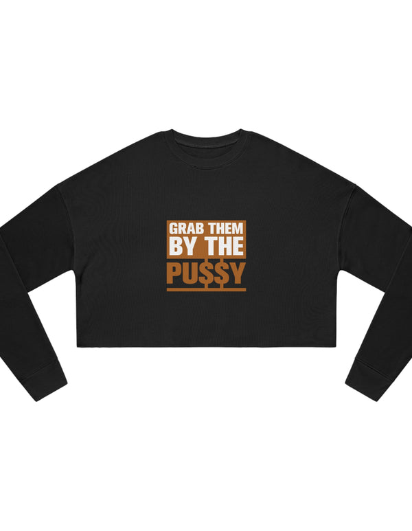 Grab them by the Pussy Women's Cropped Sweatshirt