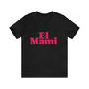 El Mami Unisex Jersey Short Sleeve Tee