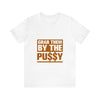 Grab them by the Pussy Unisex Jersey Short Sleeve Tee