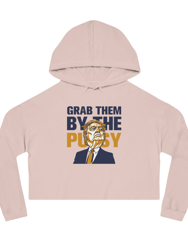 Grab them by the Pussy Women’s Cropped Hooded Sweatshirt