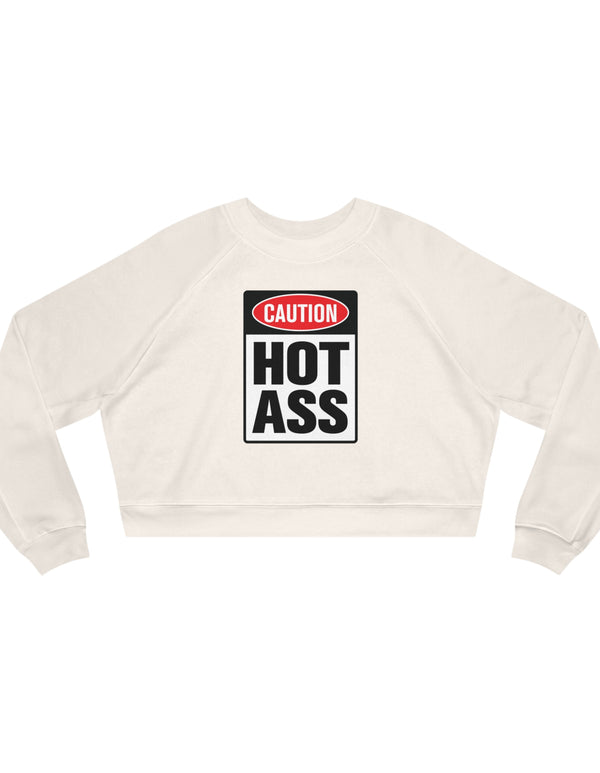 Caution Hot Ass Women's Cropped Fleece Pullover