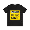 Caution Hot Ass Unisex Jersey Short Sleeve Tee