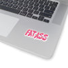 FAT ASS Stickers