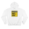 Caution Hot Ass Champion Hoodie