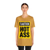 Caution Hot Ass Unisex Jersey Short Sleeve Tee