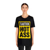 Caution Hot Ass Unisex Jersey Short Sleeve Tee