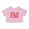 Sock on a Cock Champion Women's Heritage Cropped T-Shirt