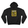 Caution Hot Ass Champion Hoodie