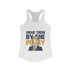 Grab them by the Pu$$y Women's Ideal Racerback Tank