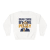 Grab them by the Pussy  Unisex NuBlend® Crewneck Sweatshirt