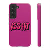 ASS FAT PINK Tough Cases