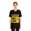 Caution Hot Ass Unisex Jersey Short Sleeve Tee