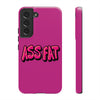 ASS FAT PINK Tough Cases