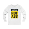 Caution Hot Ass Unisex Jersey Long Sleeve Tee