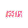 ASS FAT Stickers