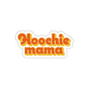 Hoochie Mama  Stickers