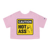 Caution Hot Ass Champion Women's Heritage Cropped T-Shirt