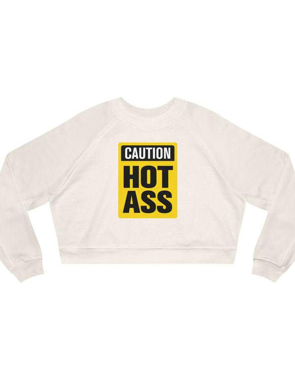 Caution Hot Ass Women's Cropped Fleece Pullover