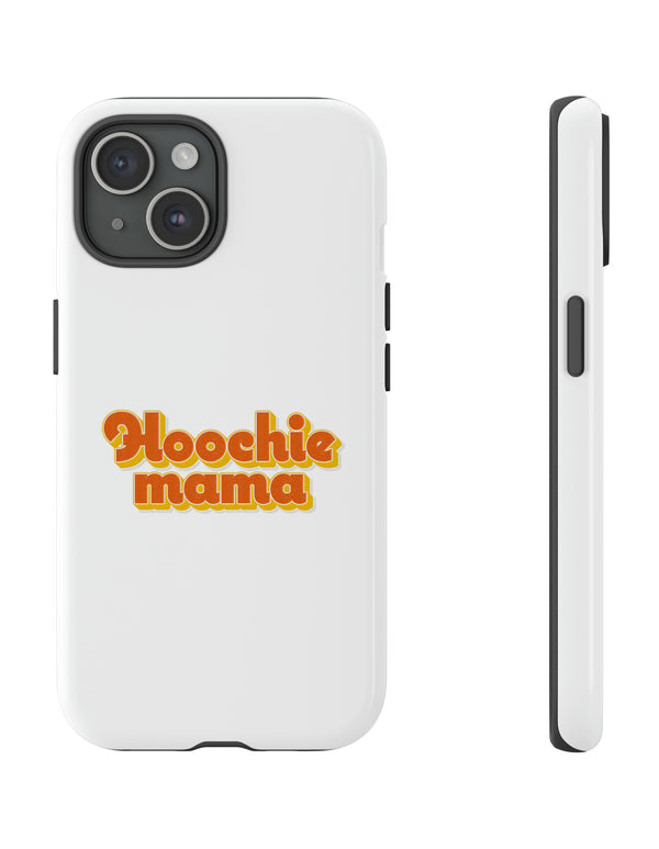 Hoochie Mama  WHITE Tough Cases