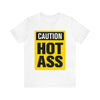 Caution Hot Ass Unisex Jersey Short Sleeve Tee