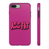 ASS FAT PINK Tough Cases