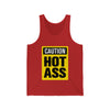 Caution Hot Ass Unisex Jersey Tank