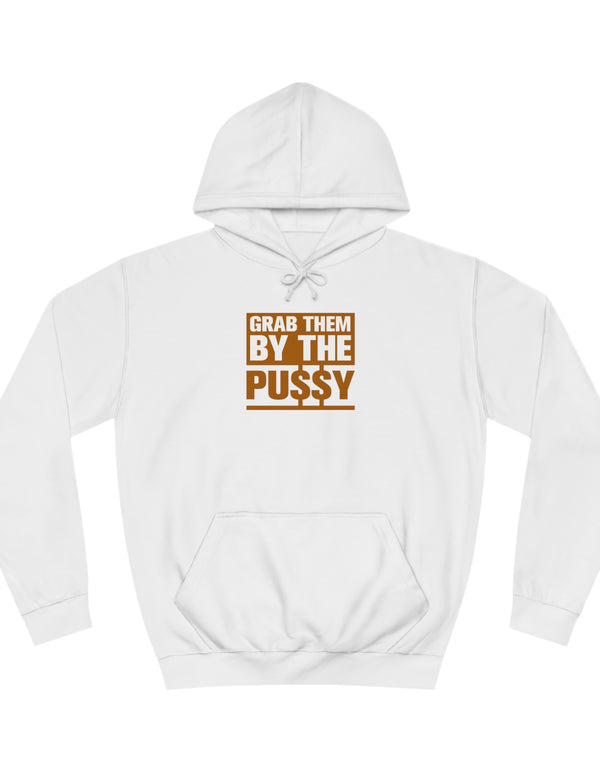 Grab them by the Pussy Unisex College Hoodie