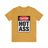 Caution Hot Ass Unisex Jersey Short Sleeve Tee