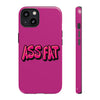 ASS FAT PINK Tough Cases