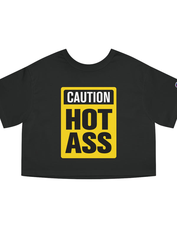 Caution Hot Ass Champion Women's Heritage Cropped T-Shirt