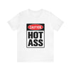 Caution Hot Ass Unisex Jersey Short Sleeve Tee