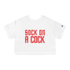 Sock on a Cock Champion Women's Heritage Cropped T-Shirt