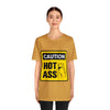 Caution Hot Ass Unisex Jersey Short Sleeve Tee