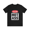 Caution Hot Ass Unisex Jersey Short Sleeve Tee