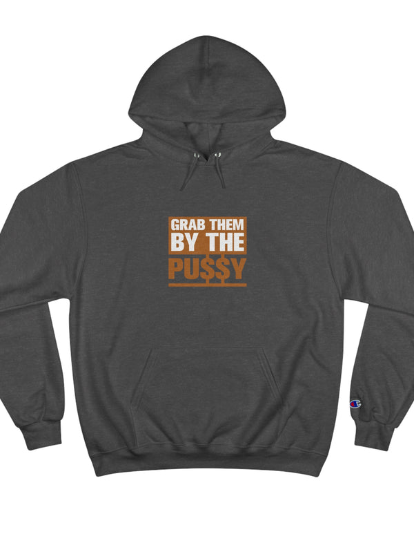 Grab them by the Pussy Champion Hoodie