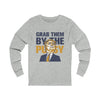 Grab them by the Pussy Unisex Jersey Long Sleeve Tee