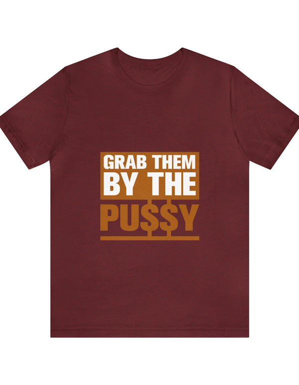 Grab them by the Pussy Unisex Jersey Short Sleeve Tee